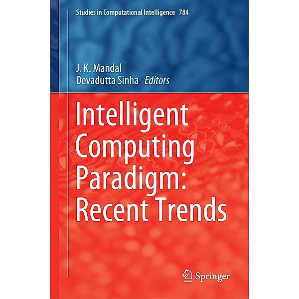 Intelligent Computing Paradigm: Recent Trends / Studies in Computational Intelligence Bd.784