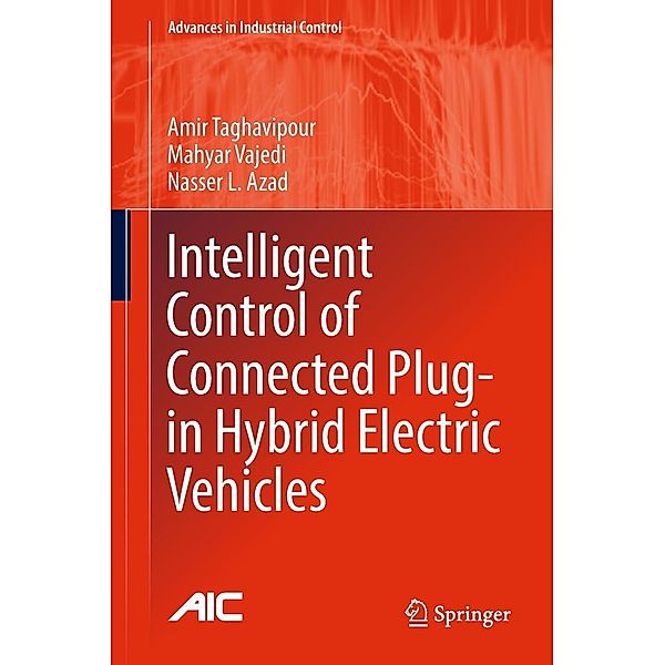 Intelligent Control of Connected Plug-in Hybrid Electric Vehicles / Advances in Industrial Control, Amir Taghavipour, Mahyar Vajedi, Nasser L. Azad