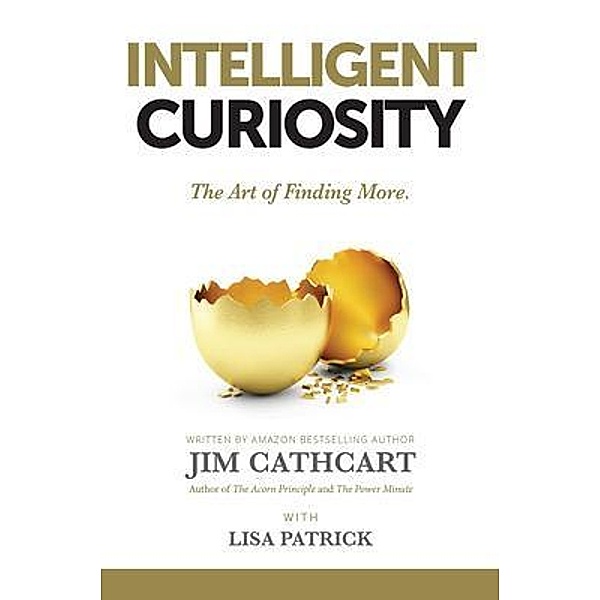 INTELLIGENT CURIOSITY / BEYOND PUBLISHING, Jim Carthcart, Lisa Patrick