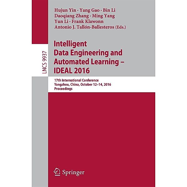 Intelligent Data Engineering and Automated Learning - IDEAL 2016 / Lecture Notes in Computer Science Bd.9937