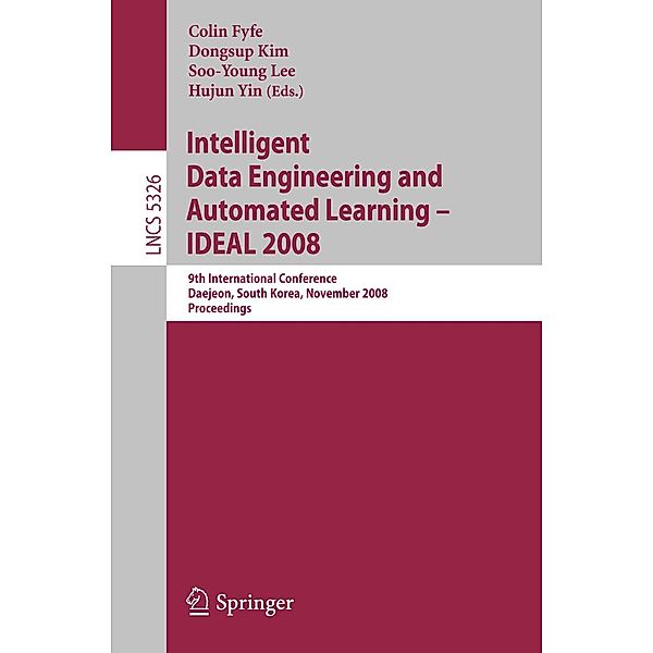 Intelligent Data Engineering and Automated Learning - IDEAL 2008 / Lecture Notes in Computer Science Bd.5326