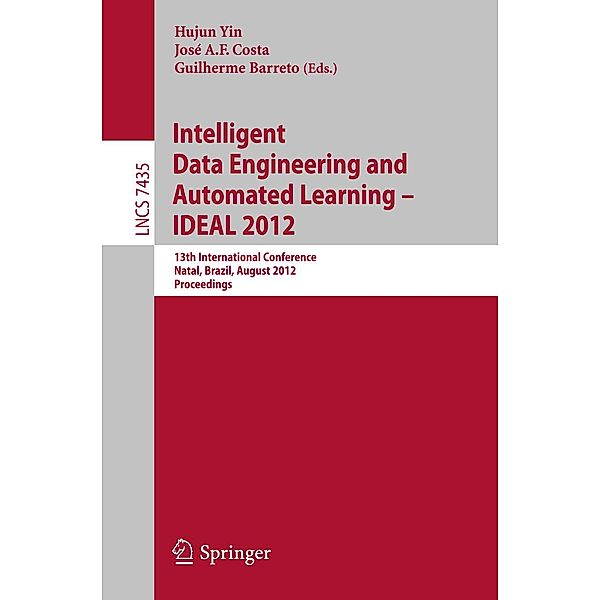 Intelligent Data Engineering and Automated Learning -- IDEAL 2012 / Lecture Notes in Computer Science Bd.7435