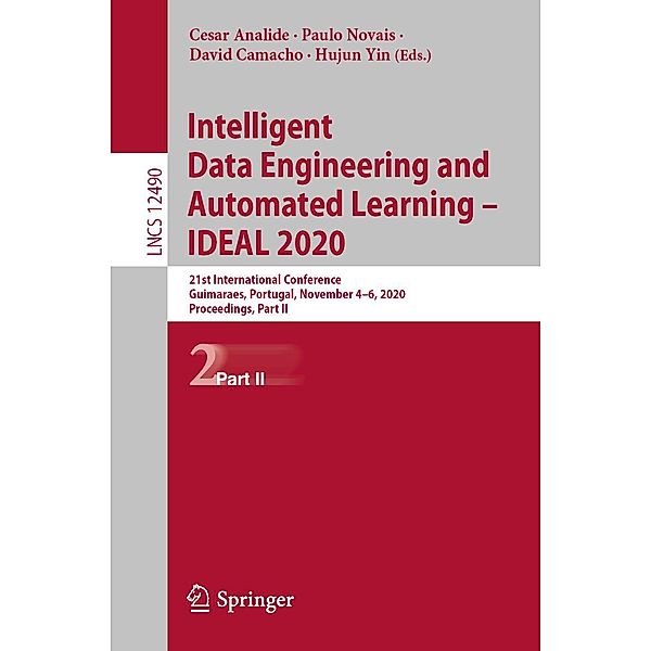 Intelligent Data Engineering and Automated Learning - IDEAL 2020 / Lecture Notes in Computer Science Bd.12490