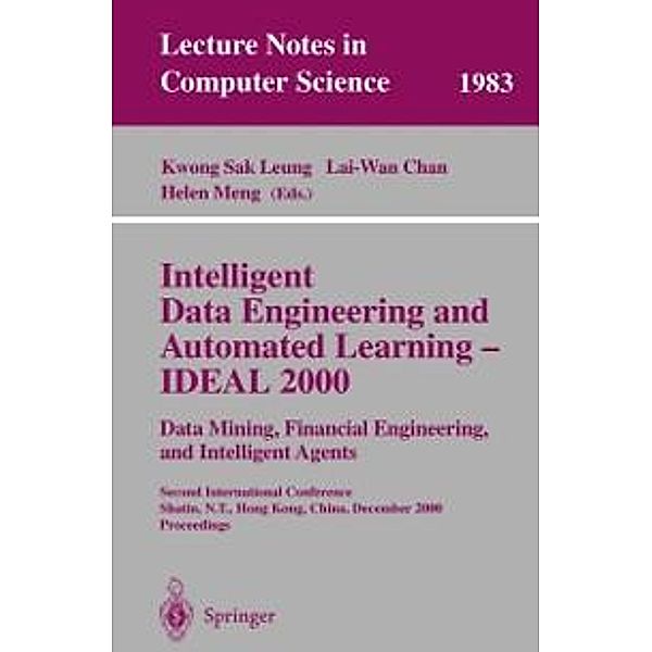 Intelligent Data Engineering and Automated Learning - IDEAL 2000. Data Mining, Financial Engineering, and Intelligent Agents / Lecture Notes in Computer Science Bd.1983