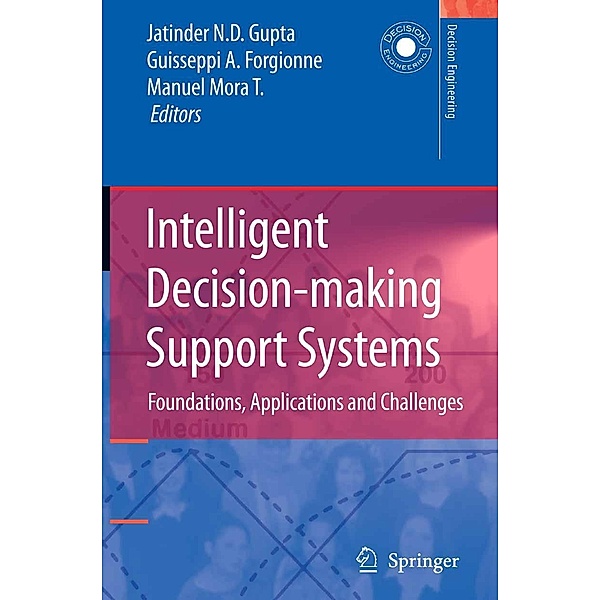 Intelligent Decision-making Support Systems / Decision Engineering, Guisseppi A. Forgionne, Jatinder N.  D. Gupta, Manuel Mora T.