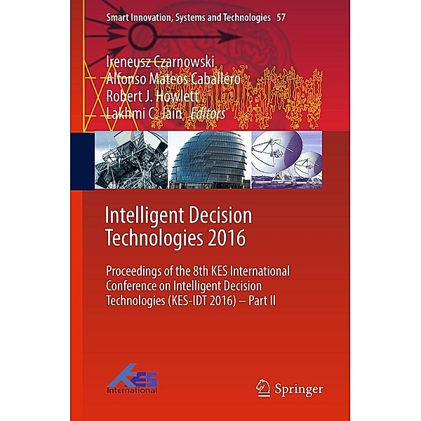 Intelligent Decision Technologies 2016 / Smart Innovation, Systems and Technologies Bd.57