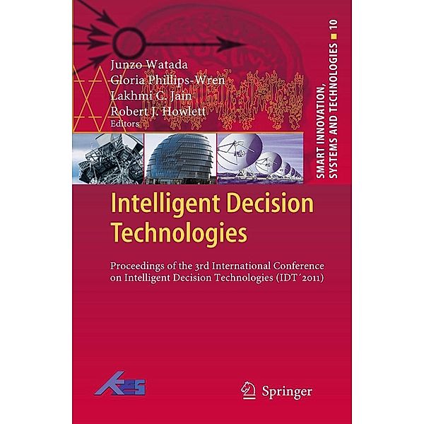 Intelligent Decision Technologies / Smart Innovation, Systems and Technologies Bd.10, Gloria Phillips-Wren, Junzo Watada