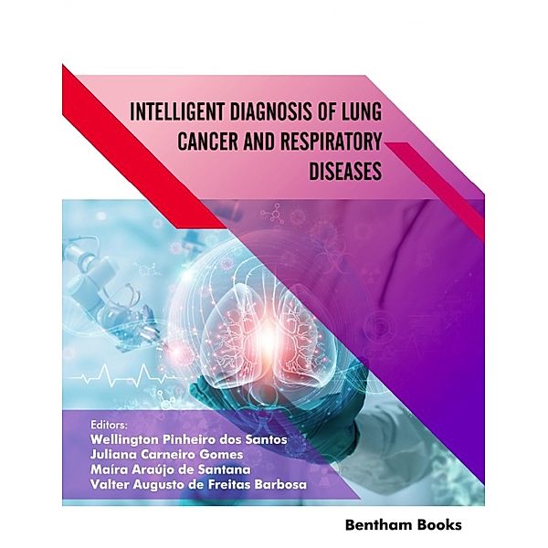 Intelligent Diagnosis of Lung Cancer and Respiratory Diseases / Intelligent Systems in Radiology Bd.1
