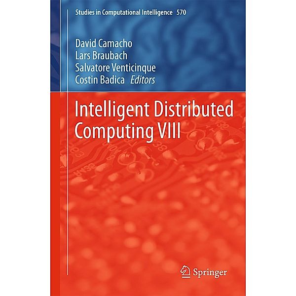 Intelligent Distributed Computing VIII / Studies in Computational Intelligence Bd.570