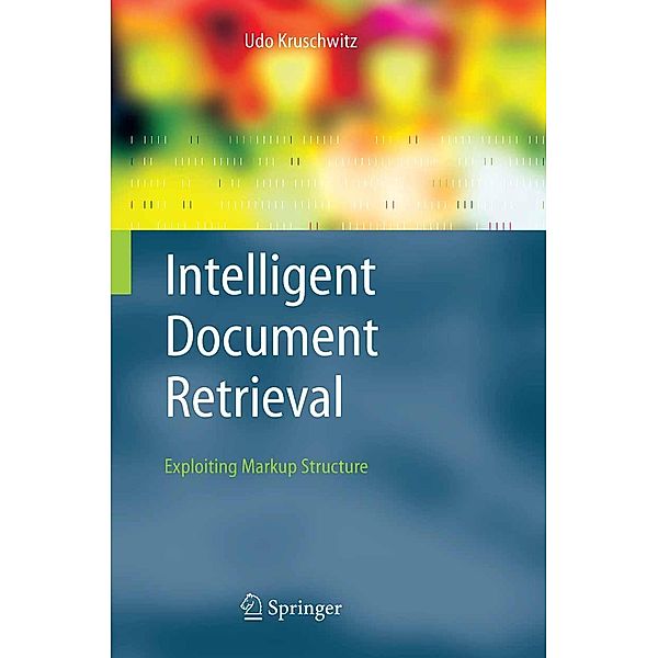 Intelligent Document Retrieval / The Information Retrieval Series Bd.17, Udo Kruschwitz