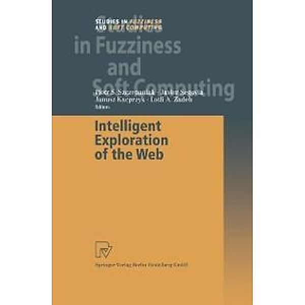 Intelligent Exploration of the Web / Studies in Fuzziness and Soft Computing Bd.111