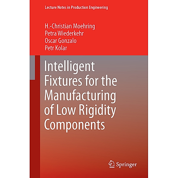 Intelligent Fixtures for the Manufacturing of Low Rigidity Components, H.-Christian Moehring, Petra Wiederkehr, Oscar Gonzalo, Petr Kolar