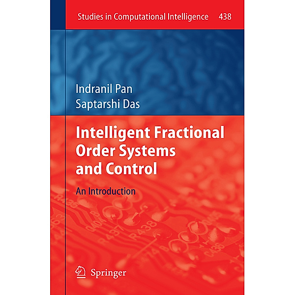 Intelligent Fractional Order Systems and Control, Indranil Pan, Saptarshi Das