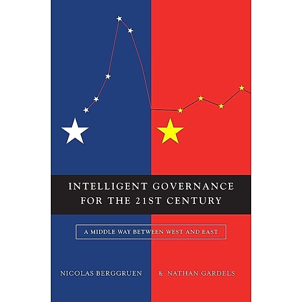Intelligent Governance for the 21st Century, Nicolas Berggruen, Nathan Gardels