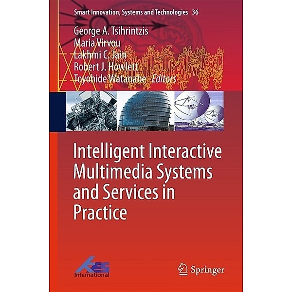 Intelligent Interactive Multimedia Systems and Services in Practice / Smart Innovation, Systems and Technologies Bd.36