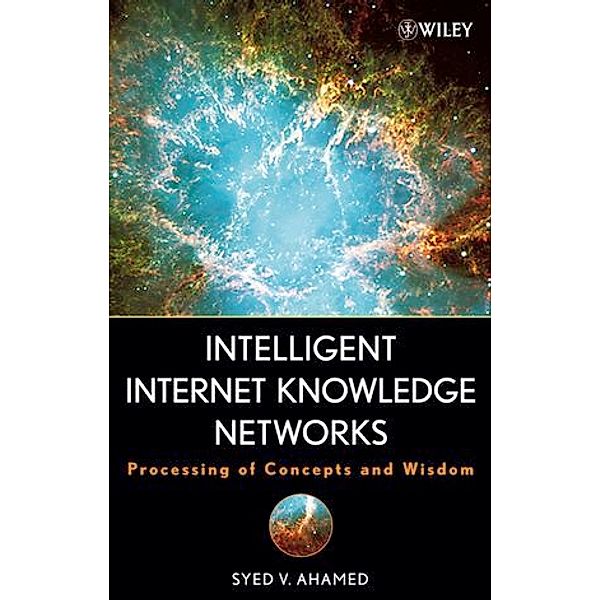 Intelligent Internet Knowledge Networks, Syed V. Ahamed