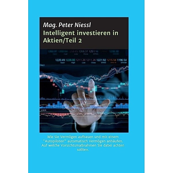 Intelligent investieren in Aktien/Teil 2, Mag. Peter Niessl