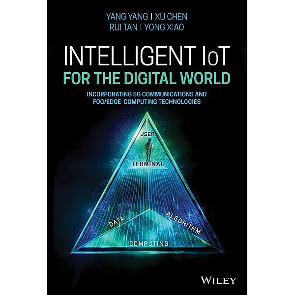 Intelligent IoT for the Digital World, Yang Yang, Xu Chen, Rui Tan, Yong Xiao