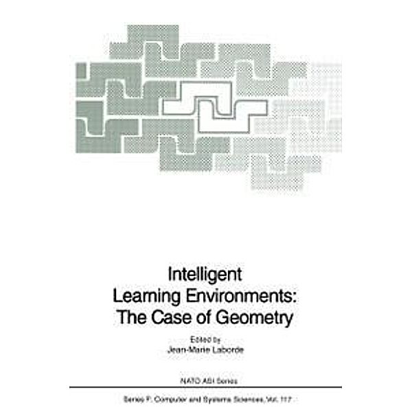 Intelligent Learning Environments: The Case of Geometry / NATO ASI Subseries F: Bd.117