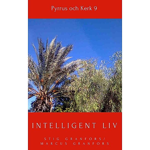 Intelligent liv - Pyrrus och Kerk 9 / Pyrrus och Kerk Bd.9, Stig Granfors, Marcus Granfors