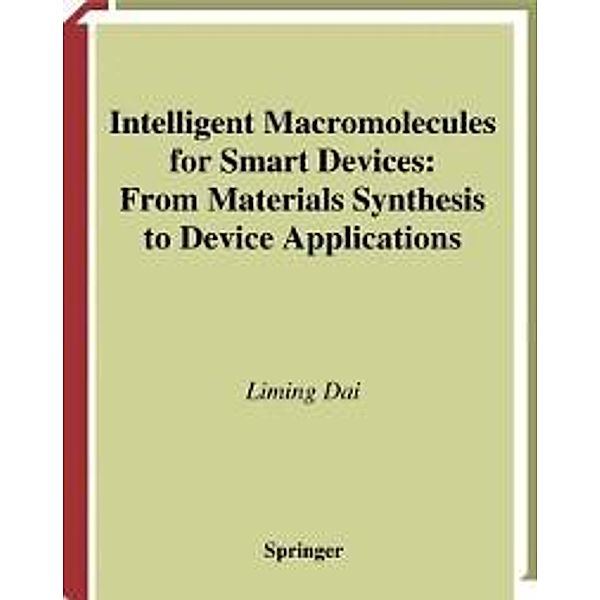 Intelligent Macromolecules for Smart Devices / Engineering Materials and Processes, Liming Dai