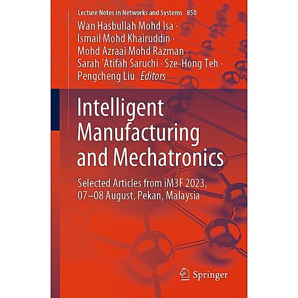 Intelligent Manufacturing and Mechatronics / Lecture Notes in Networks and Systems Bd.850