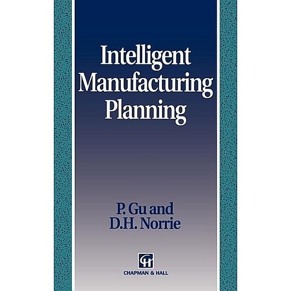 Intelligent Manufacturing Planning, D. H. Norrie, P. Gu