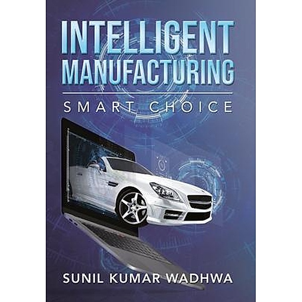 Intelligent Manufacturing / Sunil Wadhwa, Sunil Wadhwa
