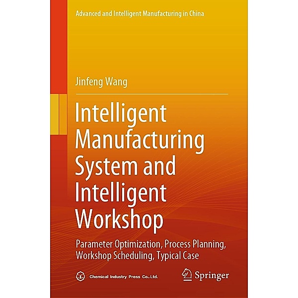 Intelligent Manufacturing System and Intelligent Workshop / Advanced and Intelligent Manufacturing in China, Jinfeng Wang