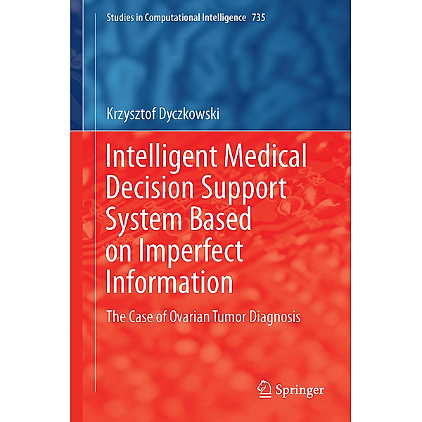 Intelligent Medical Decision Support System Based on Imperfect Information, Krzysztof Dyczkowski