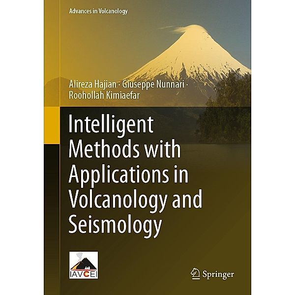 Intelligent Methods with Applications in Volcanology and Seismology / Advances in Volcanology, Alireza Hajian, Giuseppe Nunnari, Roohollah Kimiaefar