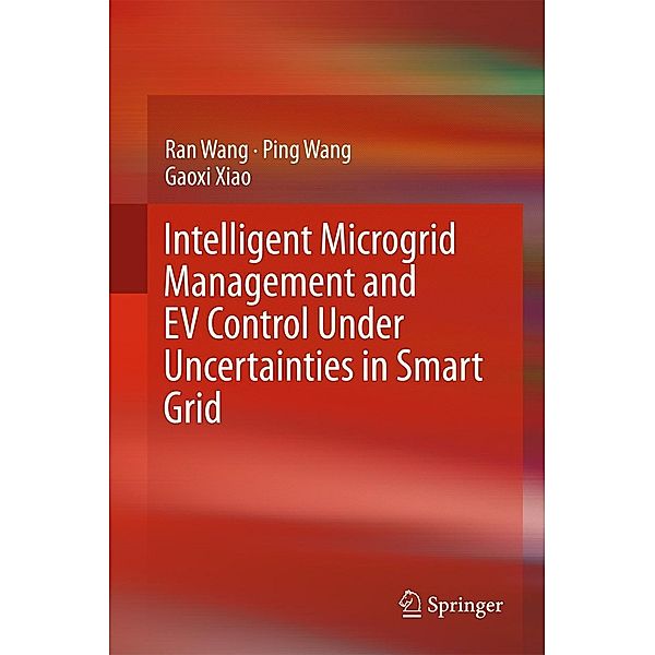 Intelligent Microgrid Management and EV Control Under Uncertainties in Smart Grid, Ran Wang, Ping Wang, Gaoxi Xiao