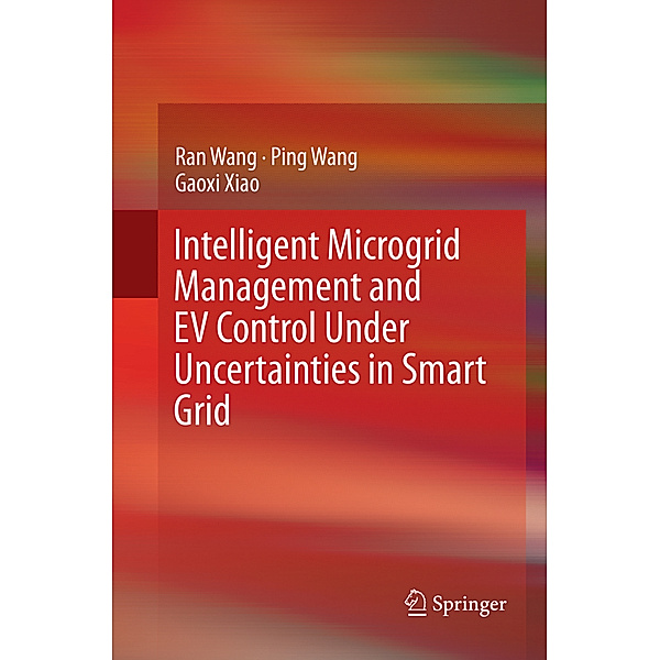 Intelligent Microgrid Management and EV Control Under Uncertainties in Smart Grid, Ran Wang, Ping Wang, Gaoxi Xiao