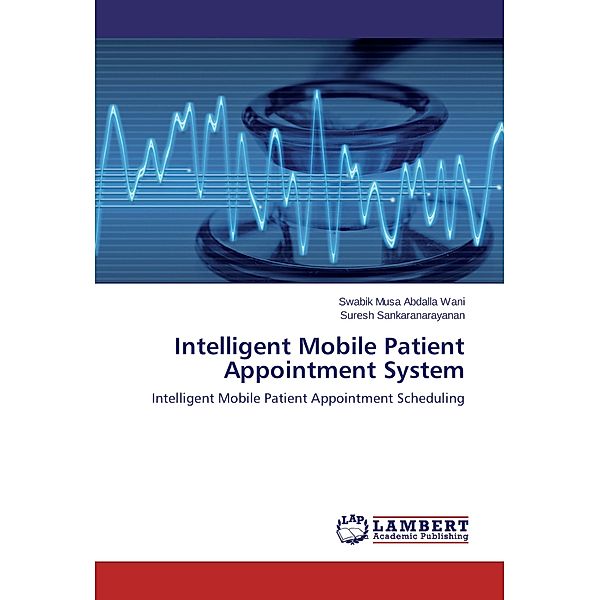 Intelligent Mobile Patient Appointment System, Swabik Musa Abdalla Wani, Suresh Sankaranarayanan