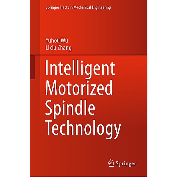 Intelligent Motorized Spindle Technology, Yuhou Wu, Lixiu Zhang