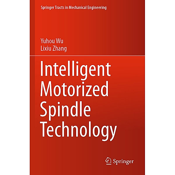 Intelligent Motorized Spindle Technology, Yuhou Wu, Lixiu Zhang