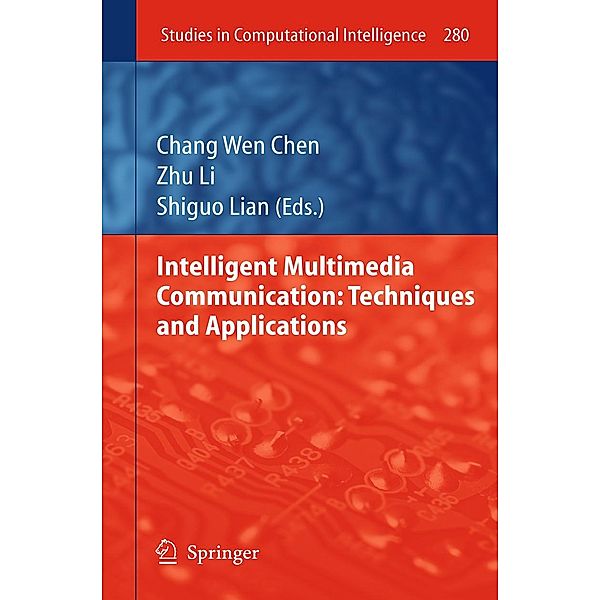 Intelligent Multimedia Communication: Techniques and Applications / Studies in Computational Intelligence Bd.280