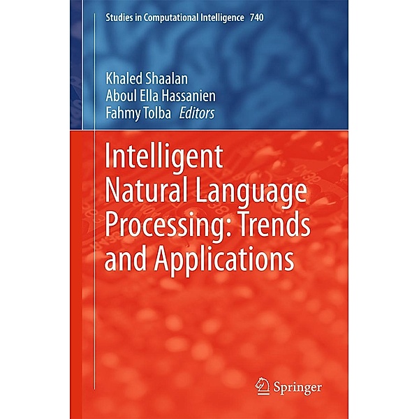 Intelligent Natural Language Processing: Trends and Applications / Studies in Computational Intelligence Bd.740