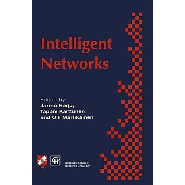 Intelligent Networks / IFIP Advances in Information and Communication Technology, Olli Martikainen, Jarmo Harju, Tapani Karttunen