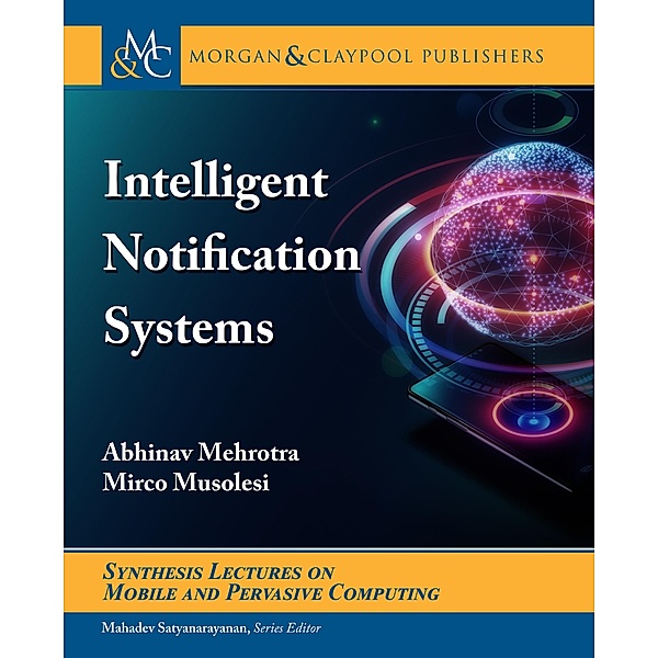 Intelligent Notification Systems / Morgan & Claypool Publishers, Abhinav Mehrotra, Mirco Musolesi