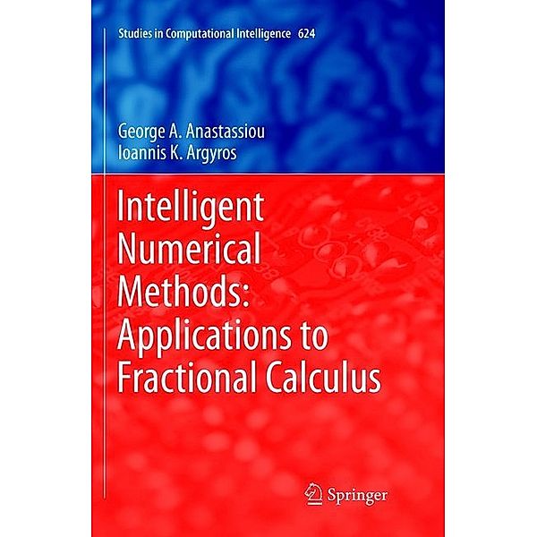 Intelligent Numerical Methods: Applications to Fractional Calculus, George A. Anastassiou, Ioannis K. Argyros