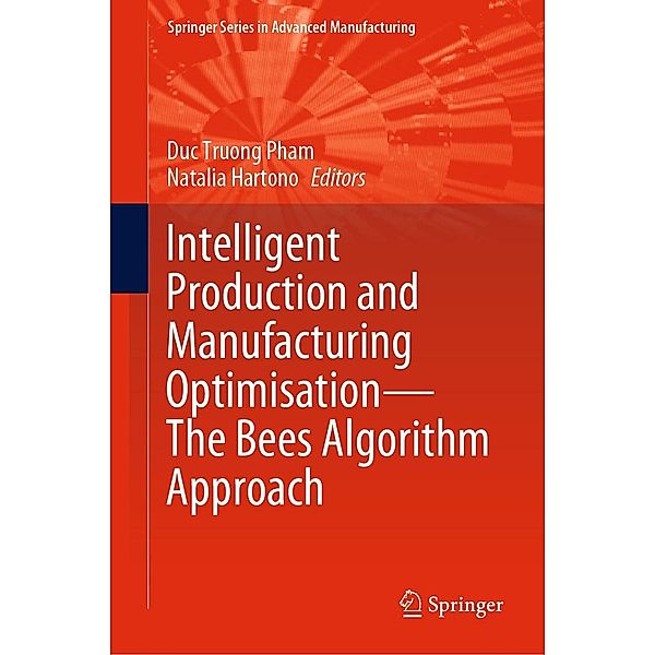 Intelligent Production and Manufacturing Optimisation-The Bees Algorithm Approach / Springer Series in Advanced Manufacturing