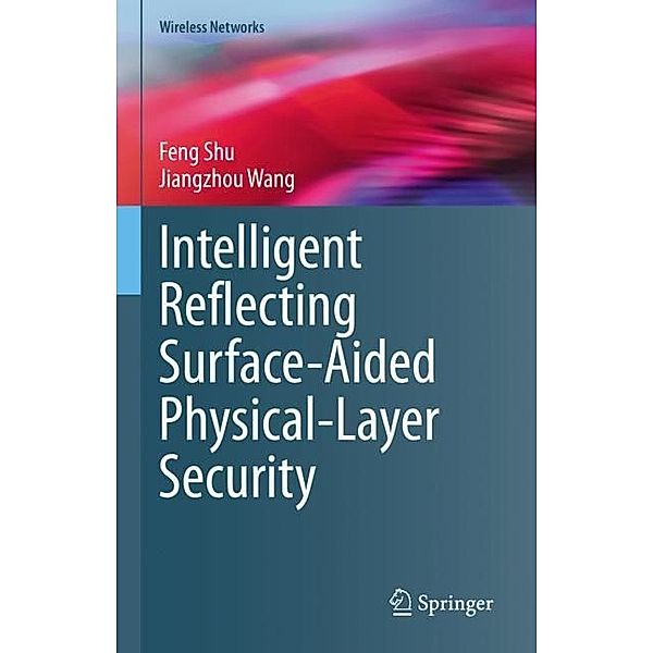 Intelligent Reflecting Surface-Aided Physical-Layer Security, Feng Shu, Jiangzhou Wang