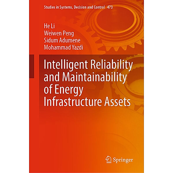 Intelligent Reliability and Maintainability of Energy Infrastructure Assets, He Li, Weiwen Peng, Sidum Adumene, Mohammad Yazdi