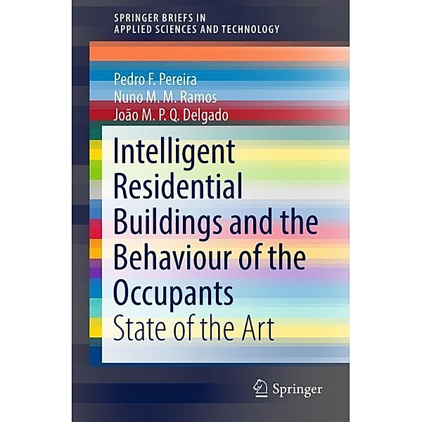 Intelligent Residential Buildings and the Behaviour of the Occupants / SpringerBriefs in Applied Sciences and Technology, Pedro F. Pereira, Nuno M. M. Ramos, João M. P. Q. Delgado
