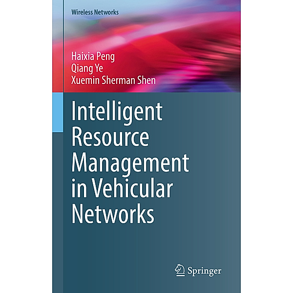 Intelligent Resource Management in Vehicular Networks, Haixia Peng, Qiang Ye, Xuemin Sherman Shen