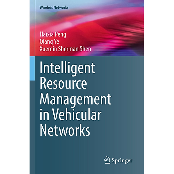 Intelligent Resource Management in Vehicular Networks, Haixia Peng, Qiang Ye, Xuemin Sherman Shen