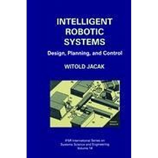 Intelligent Robotic Systems, Witold Jacak