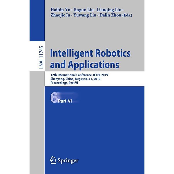 Intelligent Robotics and Applications / Lecture Notes in Computer Science Bd.11745