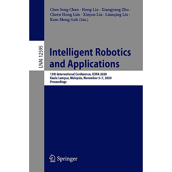 Intelligent Robotics and Applications / Lecture Notes in Computer Science Bd.12595